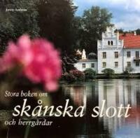 Stora boken sk&aring;nska slott och herrg&aring;rdar