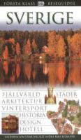 Sverige : Fj&auml;llv&auml;rld, st&auml;der, arkitektur, vintersport, historia, design, hotell F&ouml;rsta klass reseguider