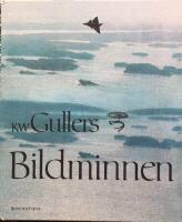 K. W. Gullers : Bildminnen 50 &aring;r med kameran