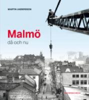Malm&ouml; d&aring; och nu