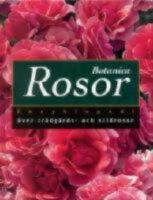  Rosor Botanica Encyklopedi &ouml;ver tr&auml;dg&aring;rds- och vildrosor