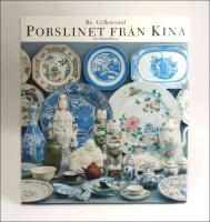  Porslinet fr&aring;n Kina : En tusen&aring;rig exportvara : ur Kulturens samlingar