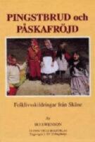 Pingstbrud och p&aring;skafr&ouml;jd. Folklivsskildringar fr&aring;n Sk&aring;ne