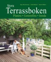  Stora terrassboken : Planer-Genomf&ouml;ra-Inreda