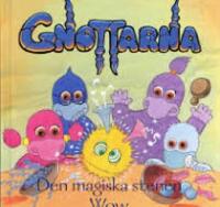 Gnottarna: Den magiska stenen/Wow