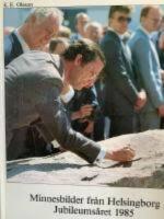 Minnesbilder fr&aring;n Helsingborg. Jubileums&aring;ret 1985
