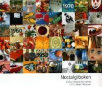  Nostalgiboken : minnen, beskrivningar, lekar och recept fr&aring;n 1950-, 1960-, 1970- och 1980-talen