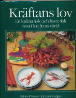  Kr&auml;ftans lov : En kulinarisk och historisk resa i kr&auml;ftans v&auml;rld