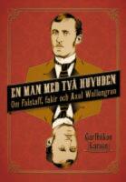 En man med tv&aring; huvuden : Om Axel Wallengren och Falstaff, fakir