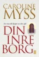 Din inre borg .En resa till djupet av din sj&auml;l