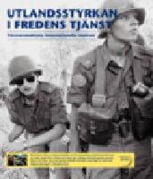  Utlandsstyrkan i fredens tj&auml;nst - f&ouml;rsvarsmaktens internationella insatser