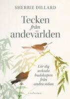  Tecken fr&aring;n andev&auml;rlden : L&auml;r dig avkoda budskapen fr&aring;n andev&auml;rlden
