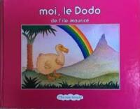 Moi, le Dodo de l&icirc;'le Maurice