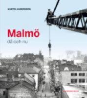 Malm&ouml; - d&aring; och nu