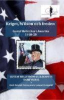Kriget, Wilson och freden - Gustaf Hellstr&ouml;m i Amerika 1918-20