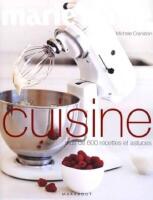 Marie  Claire Cuisine plus de 600 recettes et astuces