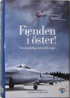 Fienden i &ouml;ster! - Svenskt jaktflyg under kalla kriget