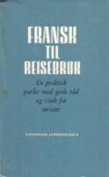Fransk til reisebruk - En praktisk parl&oslash;r med gode r&aring;d og vink for turister.(Norska)