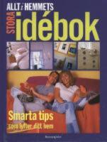 Allt i hemmets stora id&eacute;bok - Smarta tips som lyfter ditt hem