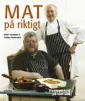 Mat p&aring; riktigt.  Husmanskost p&aring; v&aring;rt s&auml;tt