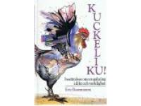 Kuckeliku!- Ber&auml;ttelser om en galning i dikt och verklighet