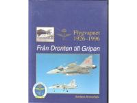 Flygvapnet 1926-1996 - Fr&aring;n Dronten till Gripen