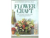 Flower Craft - Over 20 Projects Using Fresh, Dried, Waxed, and Pressed Flowers