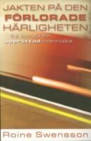 Jakten p&aring; den f&ouml;rlorade h&auml;rligheten - S&aring; blir du en uppr&auml;ttad m&auml;nniska