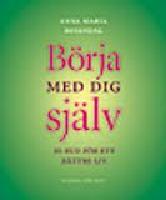 B&ouml;rja med dig sj&auml;lv - 10 bud f&ouml;r ett b&auml;ttre liv