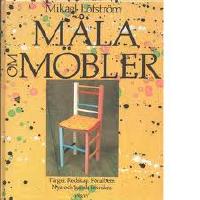 M&aring;la om m&ouml;bler  - F&auml;rger . Redskap .F&ouml;rarbete - Nya och gamla tekniker