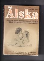 &Auml;lska - Den stora boken om k&auml;rlek och sexualitet - &Aring;sikter, k&auml;nslor, pubertet-mognad-&aring;ldrande, teknik, avvikelser, fakta