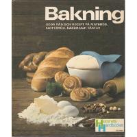 Bakning - Goda r&aring;d och recept p&aring; matbr&ouml;d, kaffebr&ouml;d, kakor och t&aring;rtor