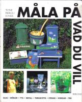 M&aring;la p&aring; vad du vill - Glas, m&ouml;bler, tyg, metall, terrakotta, stenar, korgar, tr&auml;
