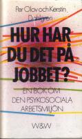 Hur har du p&aring; jobbet? - En bok om den psykosociala arbetsmilj&ouml;n