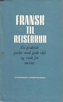 Fransk til reisebruk - En praktisk parl&oslash;r med gode ra?d og vink for turister.
