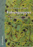 Fokusgrupper - Om fokuserade gruppintervjuer som unders&ouml;kningsmetod