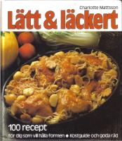 L&auml;tt & l&auml;ckert - 100 recept f&ouml;r dig som vill h&aring;lla formen -  Kostguide och goda r&aring;d