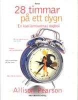 28 timmar p&aring; ett dygn - En karri&auml;rmammas dagbok
