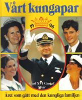 V&aring;rt kungapar 1996. - Carl XVI Gustaf 50 &aring;r -  &Aring;ret som g&aring;tt med den kungliga familjen.