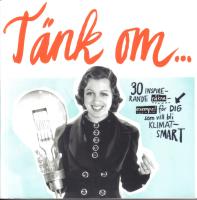 T&auml;nk om - 30 inspirerande r&auml;kneexempel f&ouml;r dig som vill bli klimatsmart