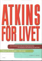 Atkins f&ouml;r livet - Den kompletta kontrollerade kolhydratmetoden f&ouml;r best&aring;ende viktminskning och god h&auml;lsa