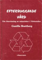 Efterbyggande v&aring;rd -  Om &aring;tervinning av m&auml;nniskor i v&auml;rkstaden