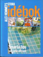 Allt i hemmets stora id&eacute;bok - Smarta tips som lyfter ditt hem