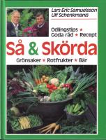 S&aring; & sk&ouml;rda - Odlingstips. Goda r&aring;d. Recept. Gr&ouml;nsaker.Rotfrukter.B&auml;r