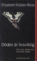 D&ouml;den &auml;r livsviktig - Om livet, d&ouml;den och livet efter d&ouml;den