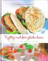 Nyttig mat f&ouml;r glada barn - H&auml;rliga recept f&ouml;r dagens alla m&aring;ltider