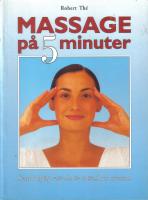 Massage p&aring; 5 minuter - Snabb hj&auml;lp n&auml;r du &auml;r sp&auml;nd och stressad