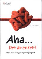 Aha... Det &auml;r enkelt! 18 insikter som g&ouml;r dig framg&aring;ngsrik
