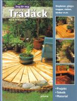Tr&auml;d&auml;ck - Projekt, teknik, material : uteplatser, g&aring;ngar, trappor, r&auml;cken, b&auml;nkar m.m.