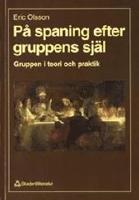 P&aring; spaning efter gruppens sj&auml;l - Gruppen i teori och praktik